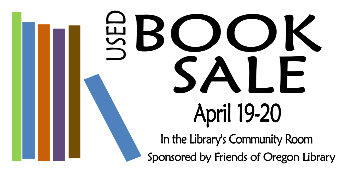 image of colorful books text: used book sale, April 19-20 in the Library's Community Room, Sponsored by Friends of Oregon Library