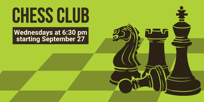 Chess Club Wednesdays at 6:30pm starting September 27
