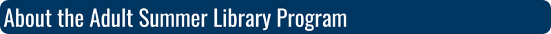 About the Adult Summer Library Program