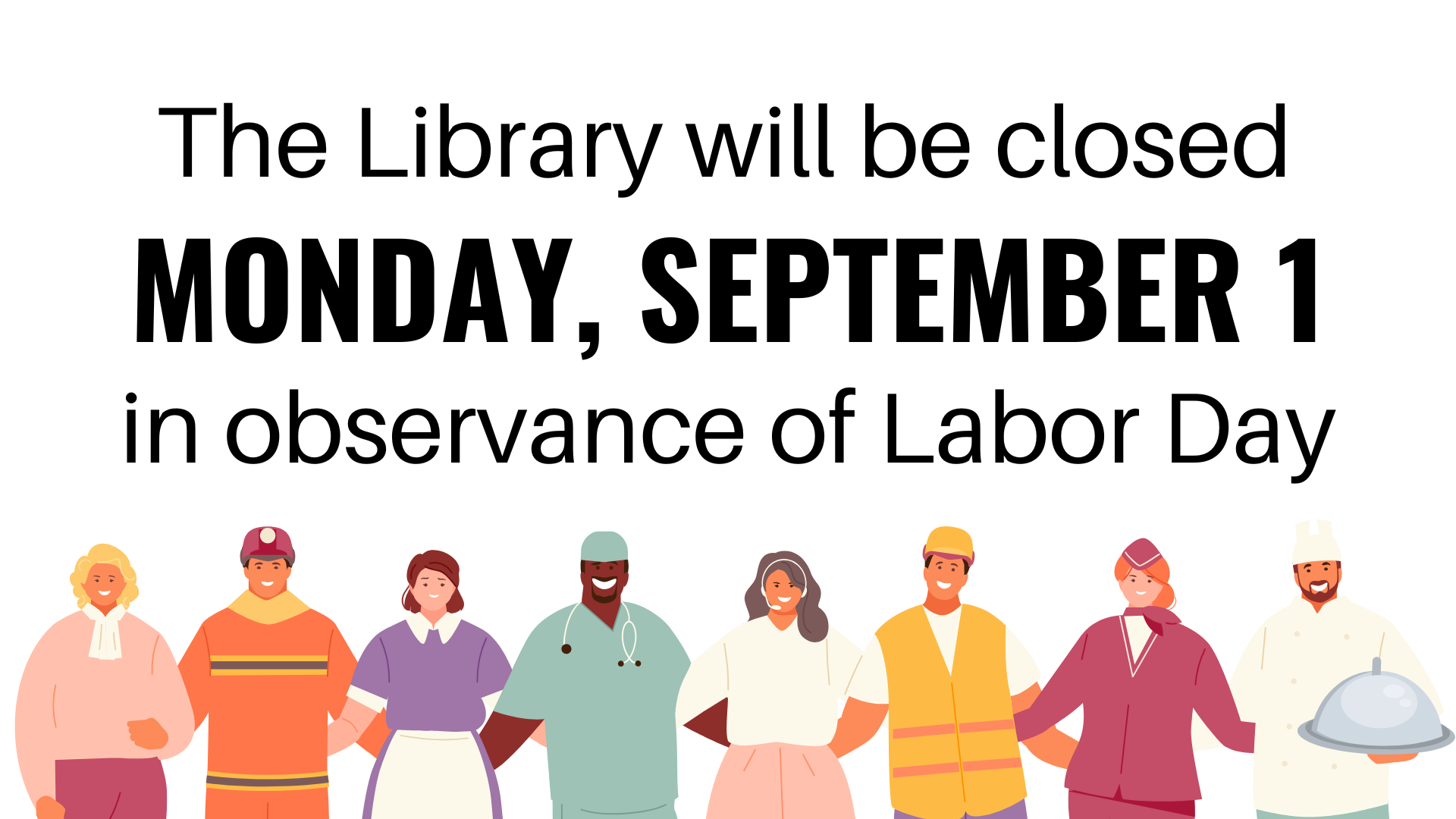 The Library will be closed Monday, September 1 in observance of Labor Day