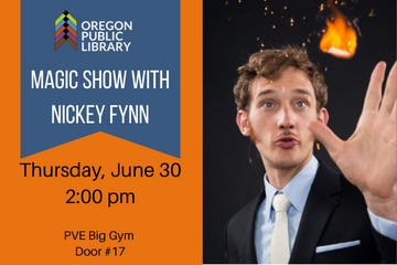 image of Nickey Fynn with a flame text magic show with Nickey fynn, thursday, June 30, 2:00 pm PVE big gym door #17