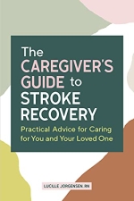 The Caregiver's Guide to stroke recovery