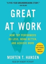 Great at work: How top performers do less, work better, and achieve more