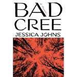 Bad Cree by Jessica Johns