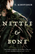 Nettle and Bone by T Kingfisher